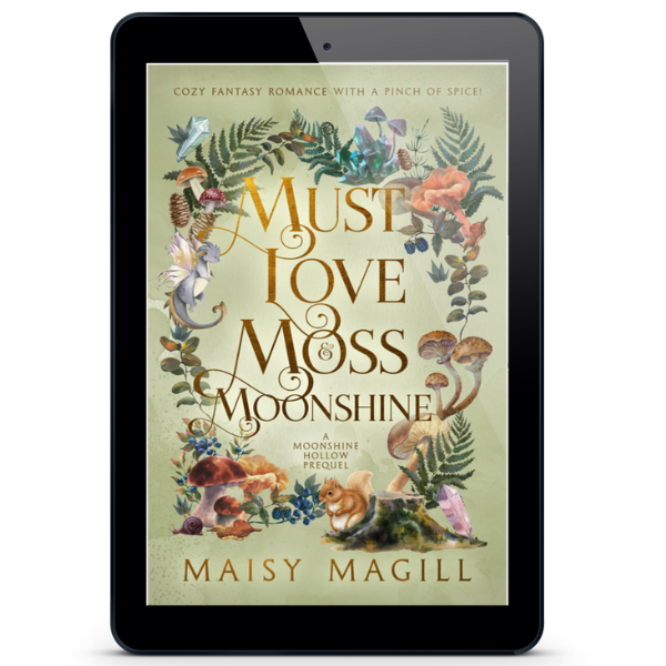 Must Love Moss & Moonshine: A Cozy Fantasy Romance, A Moonshine Hollow Prequel EBOOK